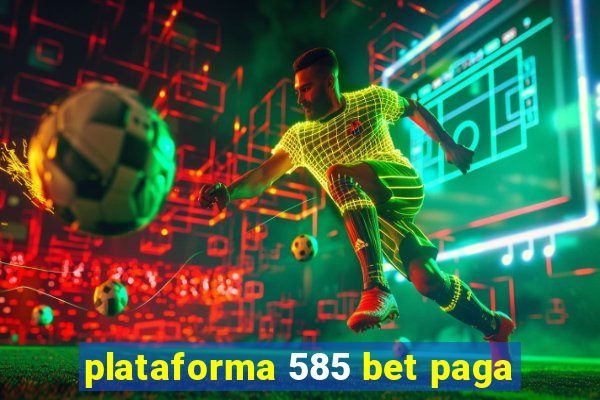 plataforma 585 bet paga